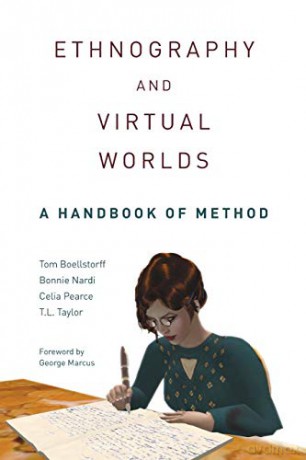 Ethnography and Virtual Worlds: A Handbook of Method - Tom Boellstorff [KSIĄŻKA]