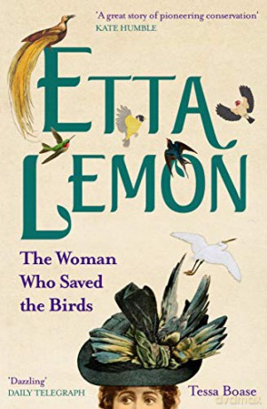 Etta Lemon: The Woman who Saved the Birds - Tessa Boase [KSIĄŻKA]
