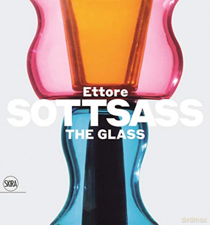 Ettore Sottsass: The Glass - Luca Massimo Barbero [KSIĄŻKA]