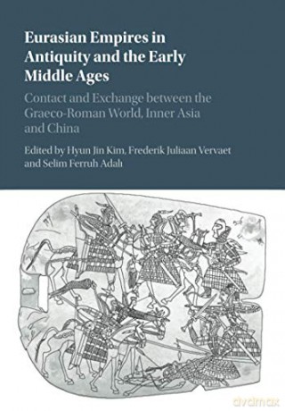 Eurasian Empires in Antiquity and the Early Middle Ages: Contact and Exchange between the Graeco-Roman World, Inner Asia and China - Hyun Jin Kim [KSIĄŻKA]