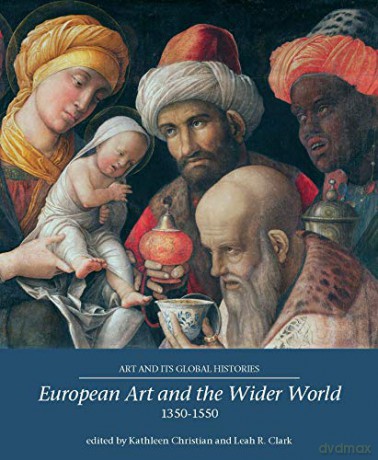 European Art and the Wider World 1350-1550 (Art and its Global Histories) - Kathleen Christian [KSIĄŻKA]