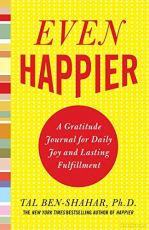 Even Happier: A Gratitude Journal For Daily Joy And Lasting Fulfillment (NTC SELF-HELP) - Tal Ben-Shahar [KSIĄŻKA]