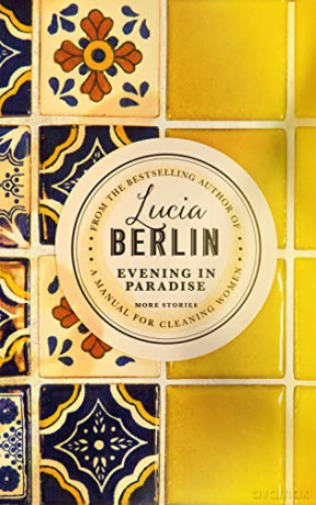 Evening in Paradise: More Stories - Lucia Berlin [KSIĄŻKA]
