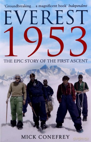 Everest 1953: The Epic Story Of The First Ascent - Mick Conefrey [KSIĄŻKA]