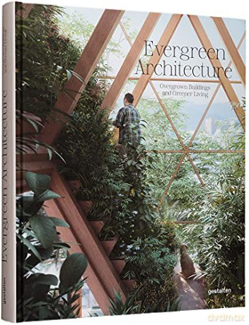 Evergreen Architecture: Overgrown Buldings and Greener Living [KSIĄŻKA]
