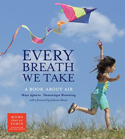 Every Breath We Take: A Book about Air (Moms Clean Air Force) - Maya Ajmera [KSIĄŻKA]