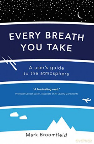 Every Breath You Take: A User's Guide to the Atmosphere - Mark Broomfield [KSIĄŻKA]