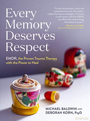 Every Memory Deserves Respect: Emdr, the Proven Trauma Therapy with the Power to Heal [KSIĄŻKA]