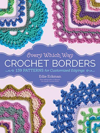 Every Which Way Crochet Borders: 139 Patterns for Customized Edgings - Edie Eckman [KSIĄŻKA]