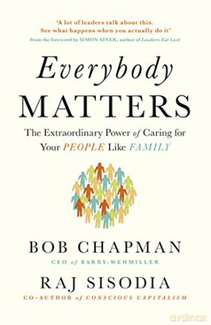 Everybody Matters: The Extraordinary Power of Caring for Your People Like Family - Bob Chapman [KSIĄŻKA]