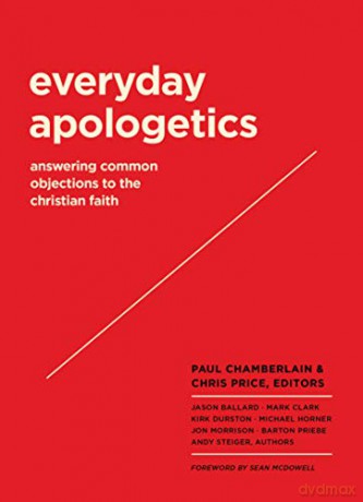 Everyday Apologetics: Answering Common Objections to the Christian Faith - Paul Chamberlain [KSIĄŻKA]