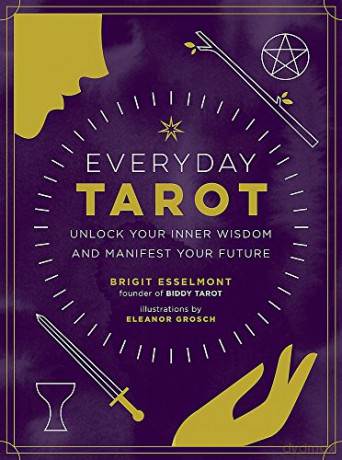 Everyday Tarot: Unlock Inner Wisdom and Manifest Your Future - Brigit Esselmont [KSIĄŻKA]