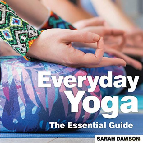 Everyday Yoga: The Essential Guide (Need 2 Know Essential Guides) - Sarah Dawson [KSIĄŻKA]