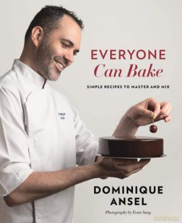 Everyone Can Bake: Simple recipes to master and mix - Dominique Ansel [KSIĄŻKA]