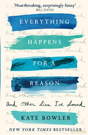 Everything Happens for a Reason and Other Lies I've Loved - Kate Bowler [KSIĄŻKA]