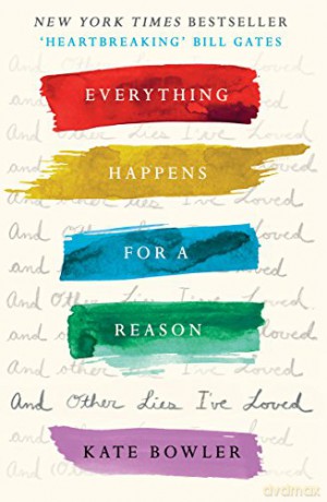 Everything Happens for a Reason and Other Lies I've Loved - Dr Kate Bowler [KSIĄŻKA]
