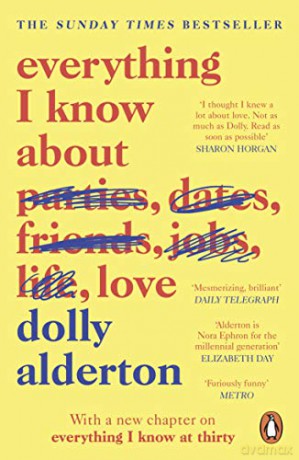 Everything I Know About Love: Dolly Alderton - Dolly Alderton [KSIĄŻKA]