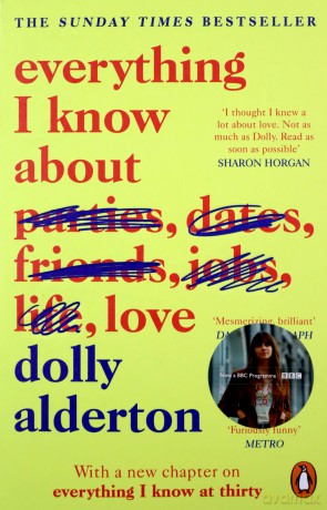 Everything I Know About Love: Dolly Alderton - Dolly Alderton [KSIĄŻKA]