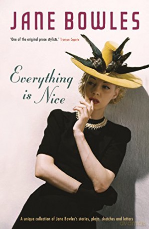 Everything is Nice: Collected Stories, Fragments and Plays - Jane Bowles [KSIĄŻKA]
