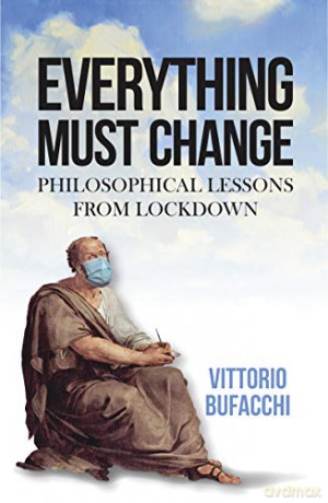 Everything must change: Philosophical lessons from lockdown - Vittorio Bufacchi [KSIĄŻKA]