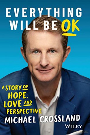 Everything Will Be OK: A Story of Hope, Love and Perspective - Michael Crossland [KSIĄŻKA]