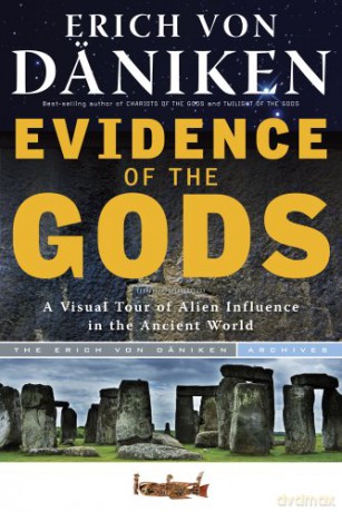 Evidence Of The Gods: A Visual Tour of Alien Influence in the Ancient World - Erich von Daniken [KSIĄŻKA]