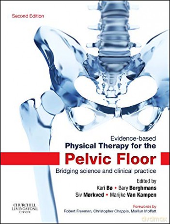 Evidence-Based Physical Therapy for the Pelvic Floor: Bridging Science and Clinical Practice, 2e - Kari Bo Professor PT PhD [KSIĄŻKA]