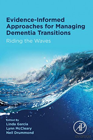 Evidence-informed Approaches for Managing Dementia Transitions: Riding the Waves - Linda Garcia [KSIĄŻKA]