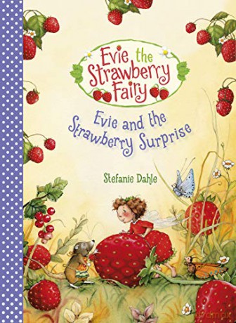 Evie and the Strawberry Surprise: 3 (Evie the Strawberry Fairy) - Stefanie Dahle [KSIĄŻKA]