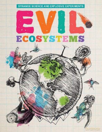 Evil ecosystems (Strange Science and Explosive Experiments) - Mike Clark [KSIĄŻKA]