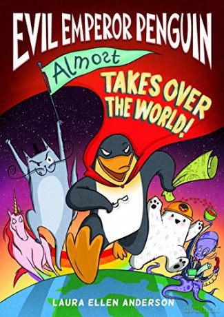 Evil Emperor Penguin (Almost) Takes Over the World (Evil Emperor Penguin 3) - Laura Ellen Anderson [KSIĄŻKA]