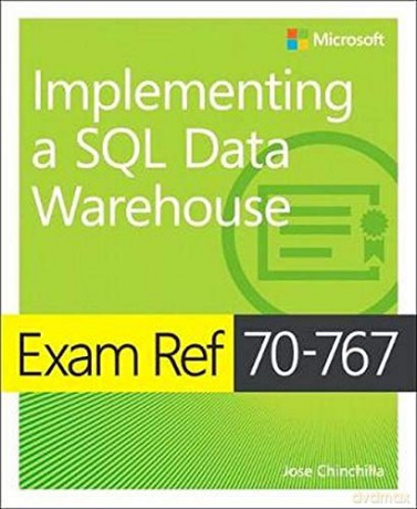 Exam Ref 70-767 Implementing a SQL Data Warehouse - Jose Chinchilla [KSIĄŻKA]