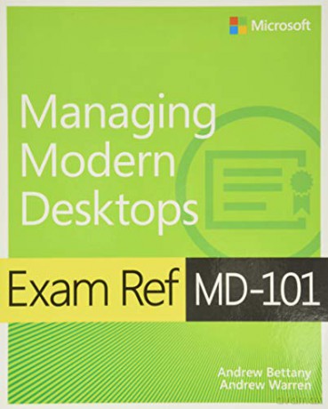 Exam Ref MD-101 Managing Modern Desktops - Andrew Bettany [KSIĄŻKA]