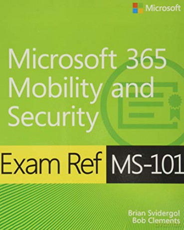 Exam Ref MS-101 Microsoft 365 Mobility and Security - Brian Svidergol [KSIĄŻKA]