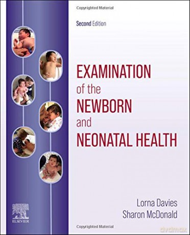 Examination of the Newborn and Neonatal Health: A Multidimensional Approach, 2e - Lorna Davies [KSIĄŻKA]