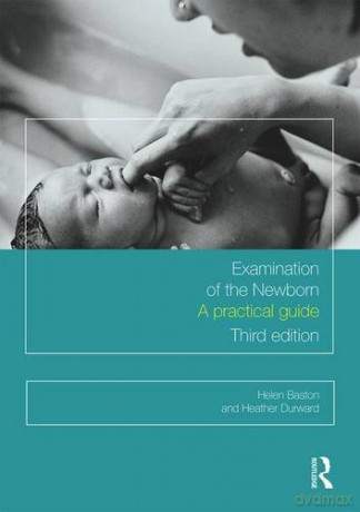 Examination of the Newborn: A Practical Guide - Helen Baston [KSIĄŻKA]