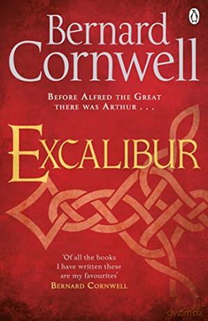 Excalibur: A Novel of Arthur (Warlord Chronicles) - Bernard Cornwell [KSIĄŻKA]