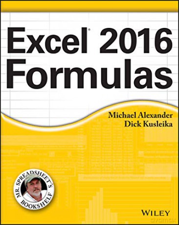 Excel 2016 Formulas (Mr. Spreadsheet's Bookshelf) - Michael Alexander [KSIĄŻKA]