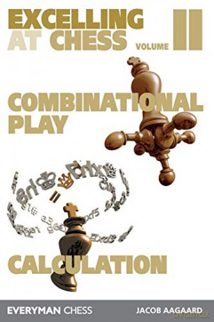 Excelling at Chess Volume 2: Combinational Play and Calculation - Jacob Aagaard [KSIĄŻKA]