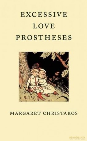 Excessive Love Prostheses - Margaret Christakos [KSIĄŻKA]