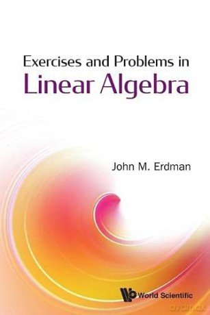 Exercises and Problems in Linear Algebra - John M Erdman [KSIĄŻKA]
