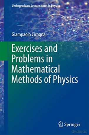 Exercises and Problems in Mathematical Methods of Physics (Undergraduate Lecture Notes in Physics) - Giampaolo Cicogna [KSIĄŻKA]