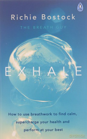 Exhale: How to Use Breathwork to Find Calm, Supercharge Your Health and Perform at Your Best - Richie Bostock [KSIĄŻKA]