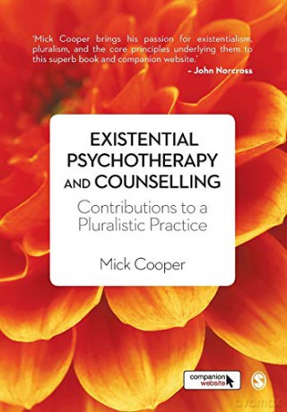 Existential Psychotherapy and Counselling: Contributions to a Pluralistic Practice - Mick Cooper [KSIĄŻKA]