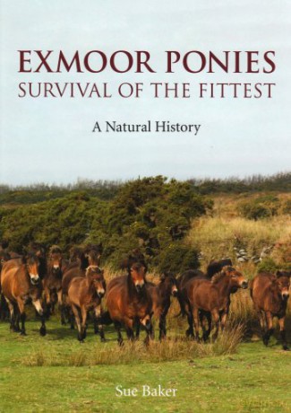 Exmoor Ponies Survival of the Fittest: A Natural History - Sue Baker [KSIĄŻKA]