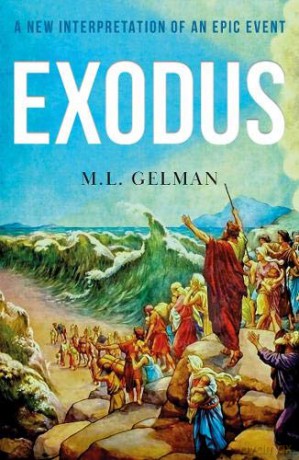 Exodus: A New Interpretation of an Epic Event - M.L. Gelman [KSIĄŻKA]