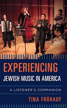 Experiencing Jewish Music in America: A Listener's Companion - Tina Frühauf [KSIĄŻKA]