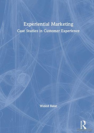 Experiential Marketing: Case Studies in Customer Experience - Wided Batat [KSIĄŻKA]