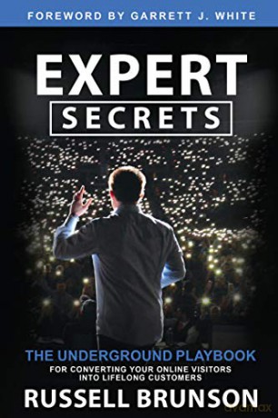 Expert Secrets: The Underground Playbook for Converting Your Online Visitors into Lifelong Customers - Russell Brunson [KSIĄŻKA]