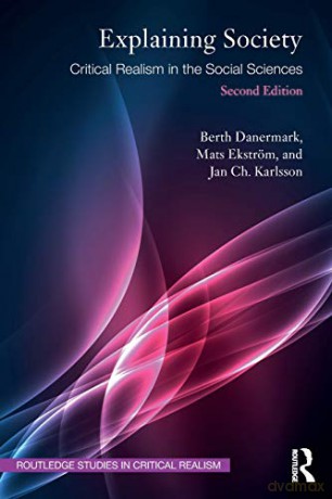 Explaining Society: Critical Realism in the Social Sciences (Routledge Studies in Critical Realism) - Berth Danermark [KSIĄŻKA]